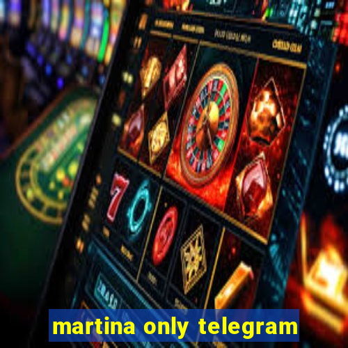 martina only telegram